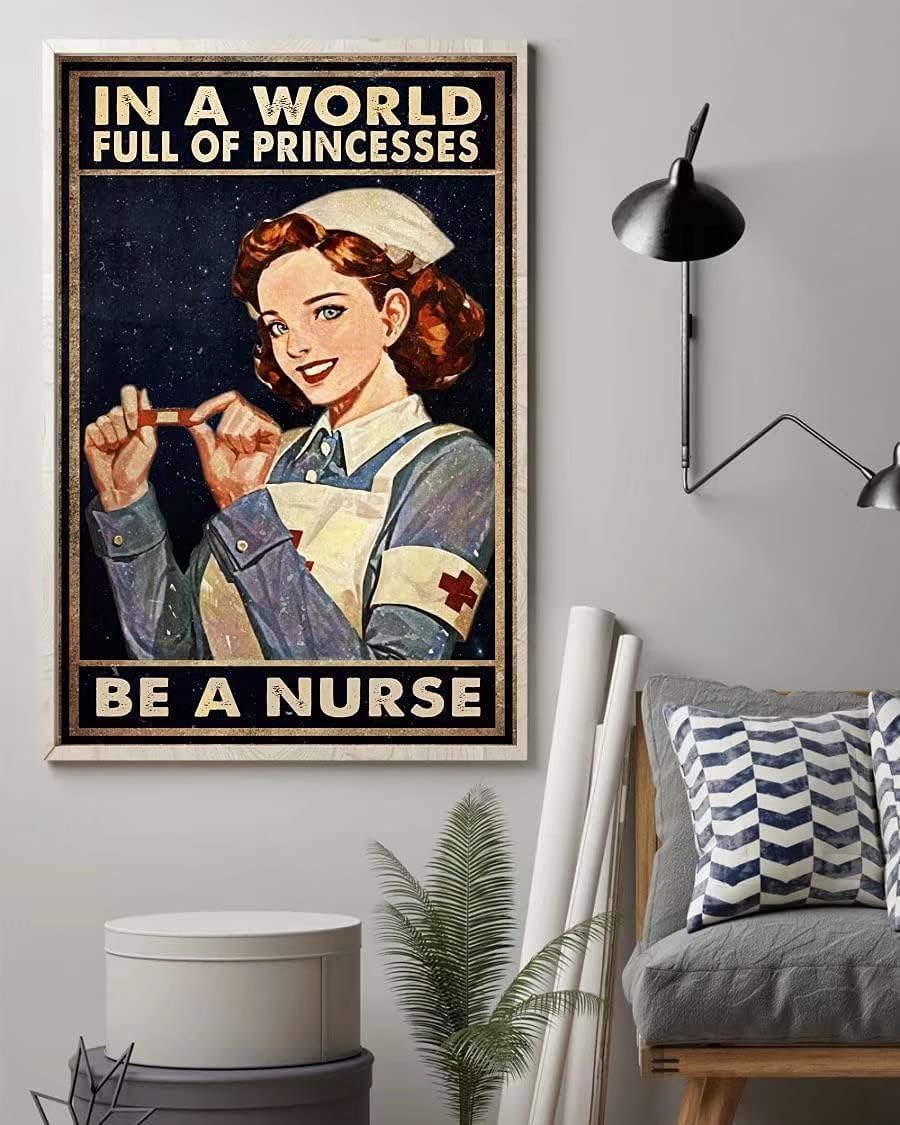 Nurse-7 In A World Full Of Princesses Be A Nurse Vintage Metal Tin Sign Art Plaque Wall Decor Look Funny Nurse Gifts For Home Kitchen Garage 12X18 Inch