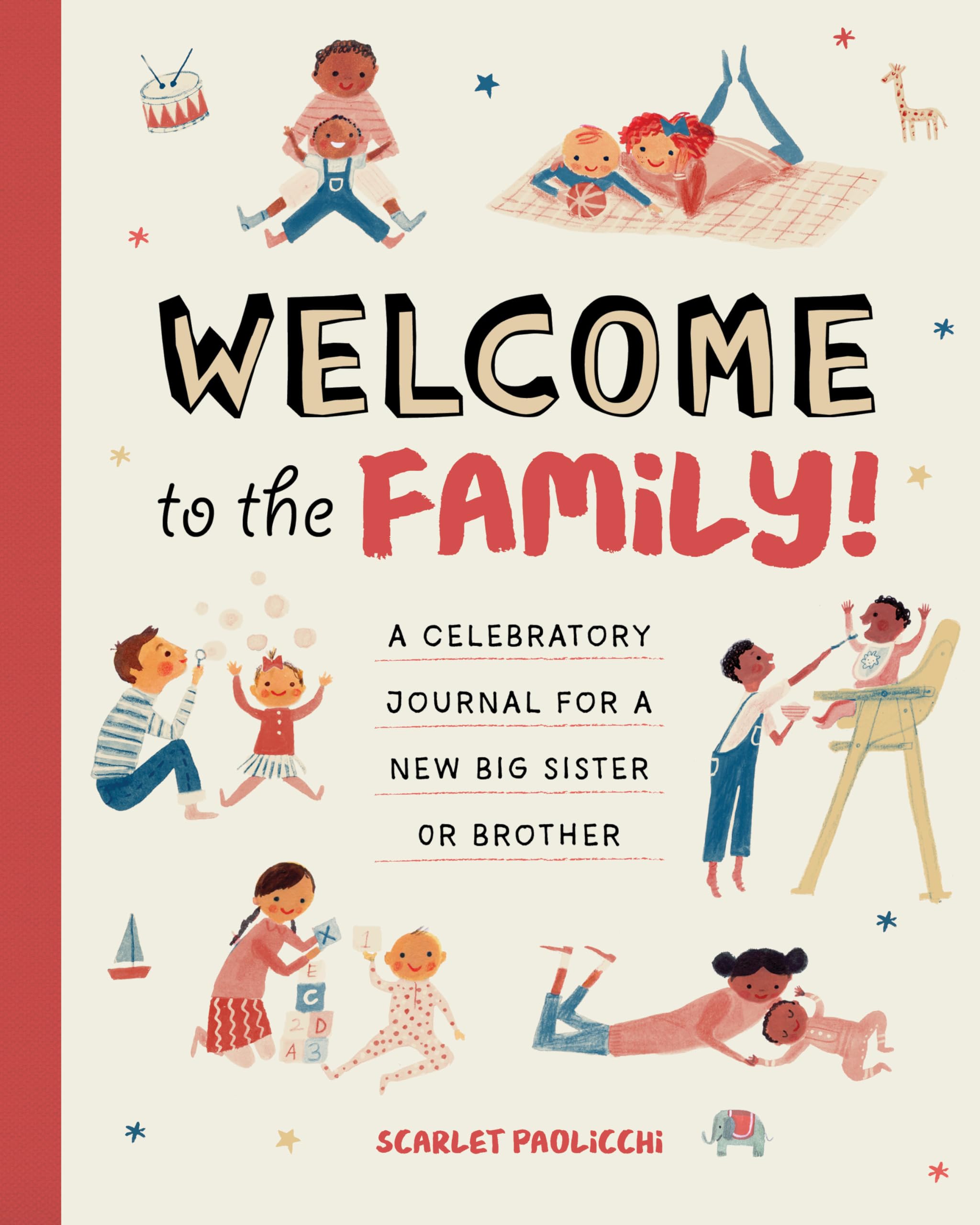Scarlet PaolicchiWelcome to the Family!: A Celebratory Journal for a New Big Sister or Brother