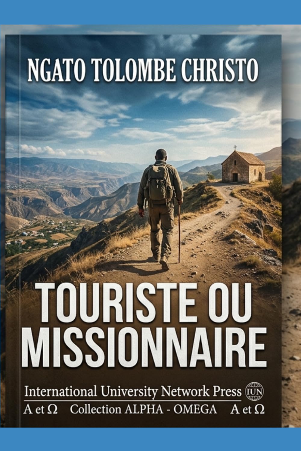 TOURISTE OU MISSIONNAIRE (Collection ALPHA - OMEGA A et Ω International University Network)