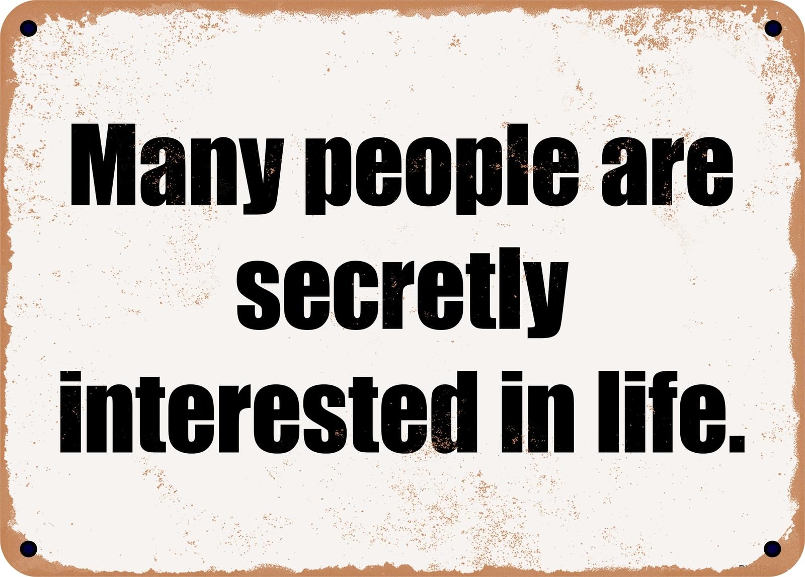 Miaomansenstore Metal Sign - Many People Are Secretly Interested In Life Home Decor