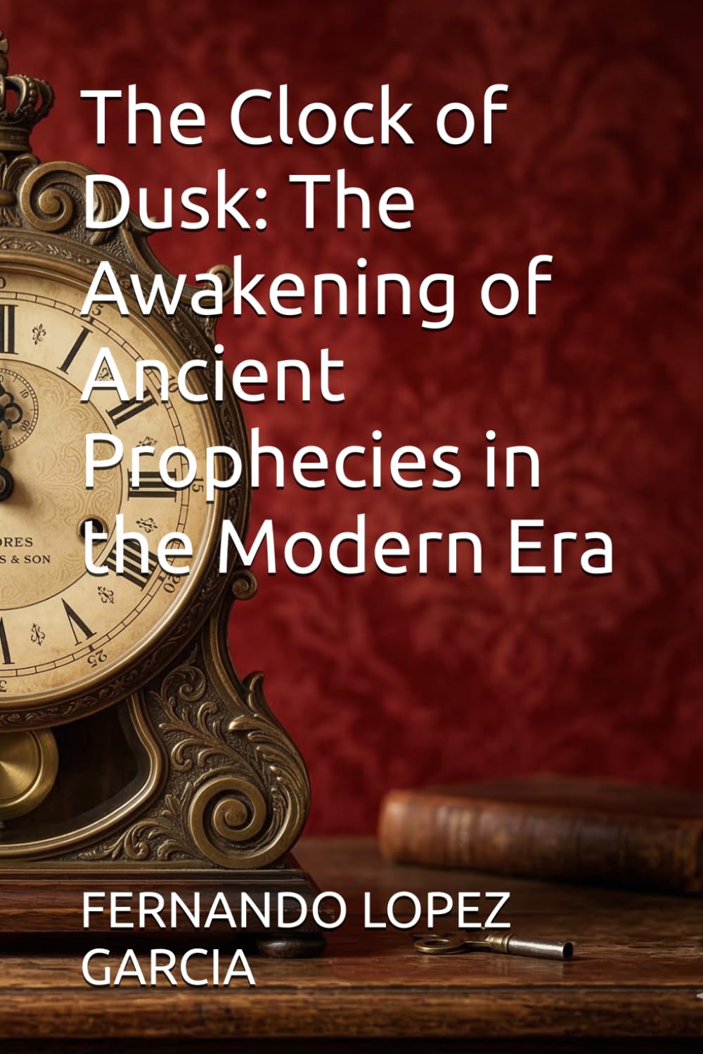 The Clock of Dusk: The Awakening of Ancient Prophecies in the Modern Era