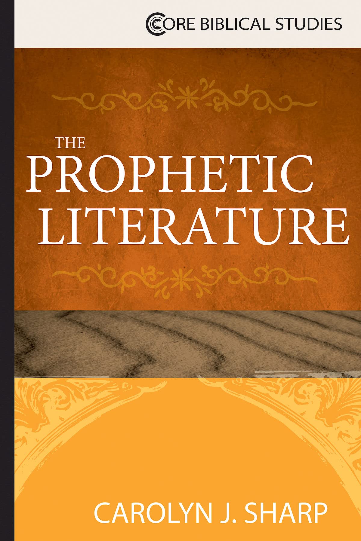 The Prophetic Literature (Core Biblical Studies)