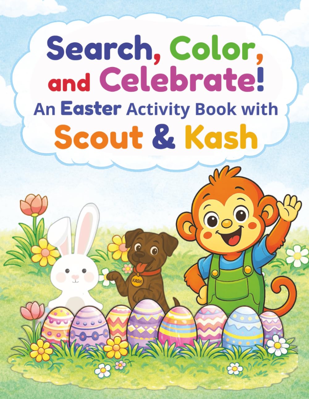 Search, Color and Celebrate!: An Easter Activity Book with Scout & Kash Featuring Word Hunts and Coloring Pages for Kids (Scout and Friends)