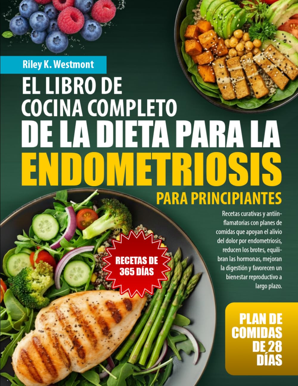 EL LIBRO DE COCINA COMPLETO DE LA DIETA PARA LA ENDOMETRIOSIS PARA PRINCIPIANTES: Recetas curativas y antiinflamatorias con planes de comidas que ... equilibran las hormonas, mejoran la dig...