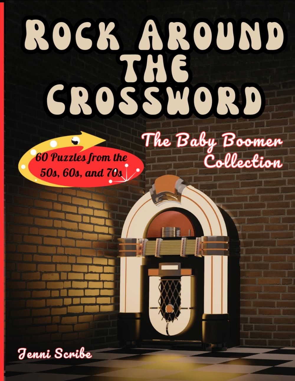 Rock Around the Crossword: The Baby Boomer Music Collection: A musical puzzle journey through the greatest decades in rock history, the 50s, 60s, and 70s.