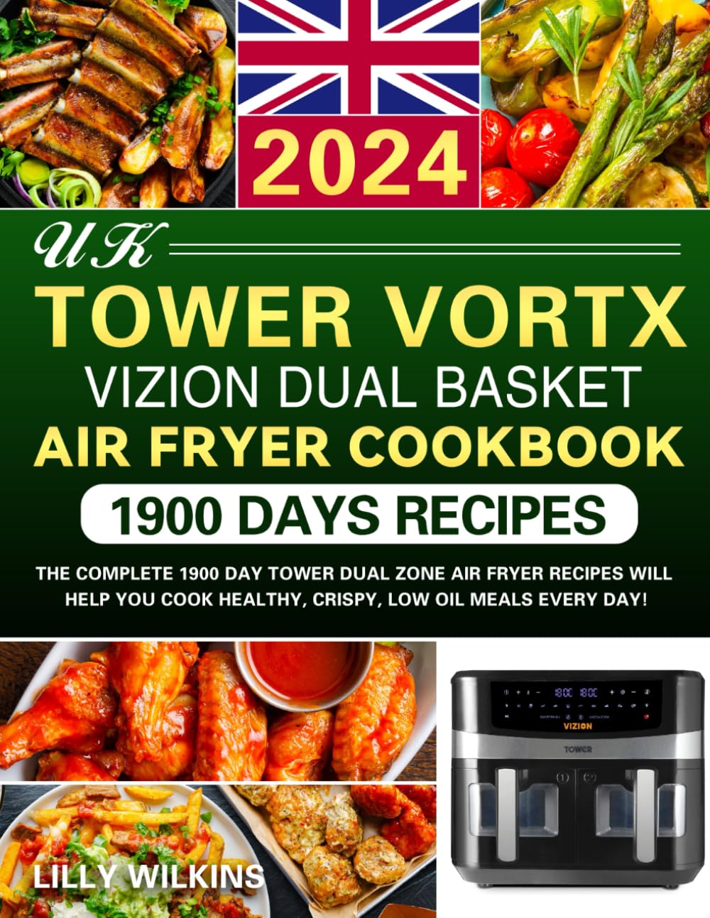 Tower Vortx Vizion Dual Basket Air Fryer Cookbook UK: The Complete 1900 Day Tower Dual Zone Air Fryer Recipes Will Help You Cook Healthy, Crispy, Low Oil Meals Every Day!