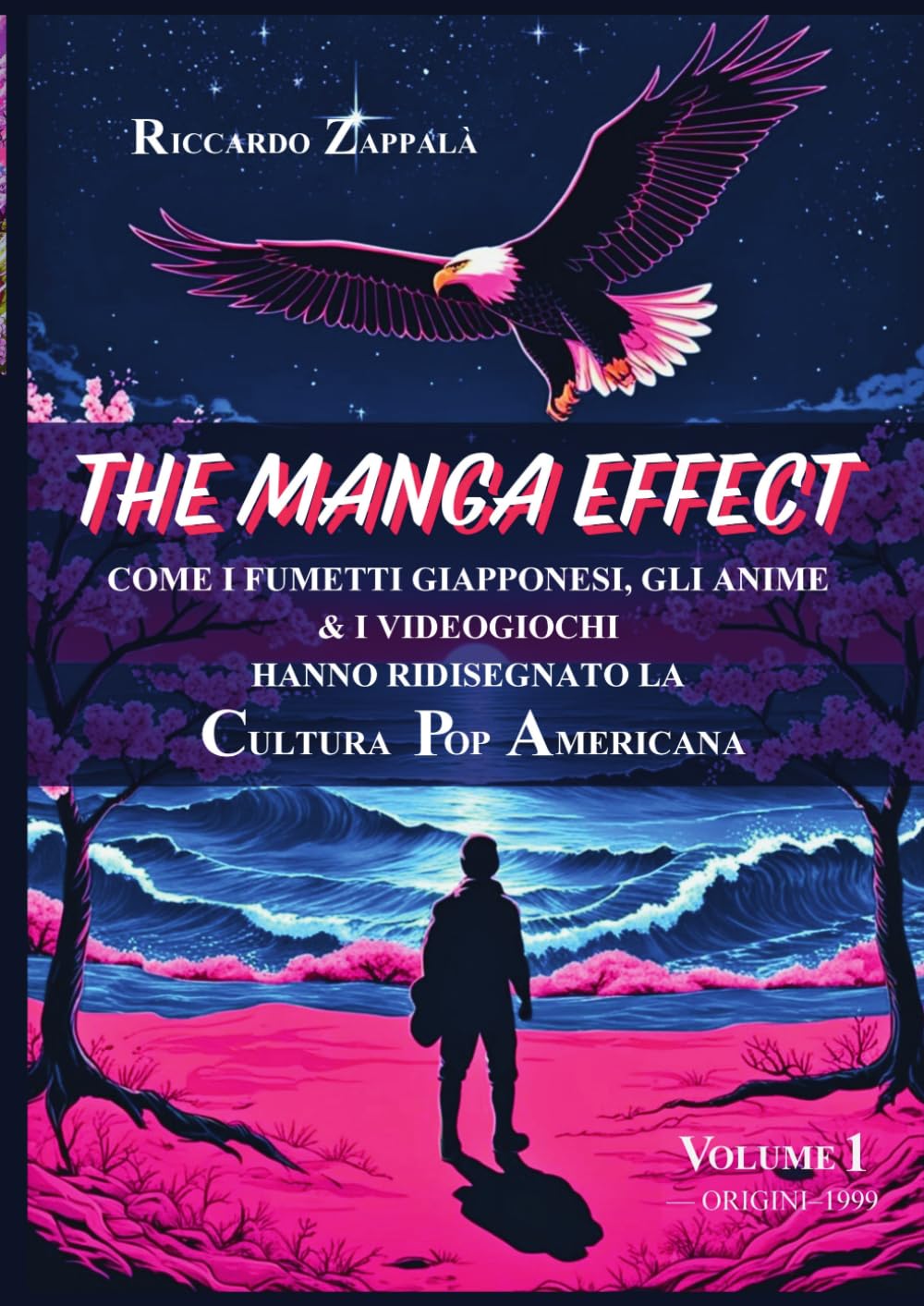 THE MANGA EFFECT: Come i fumetti giapponesi, gli anime & i videogiochi hanno ridisegnato la Cultura Pop Americana