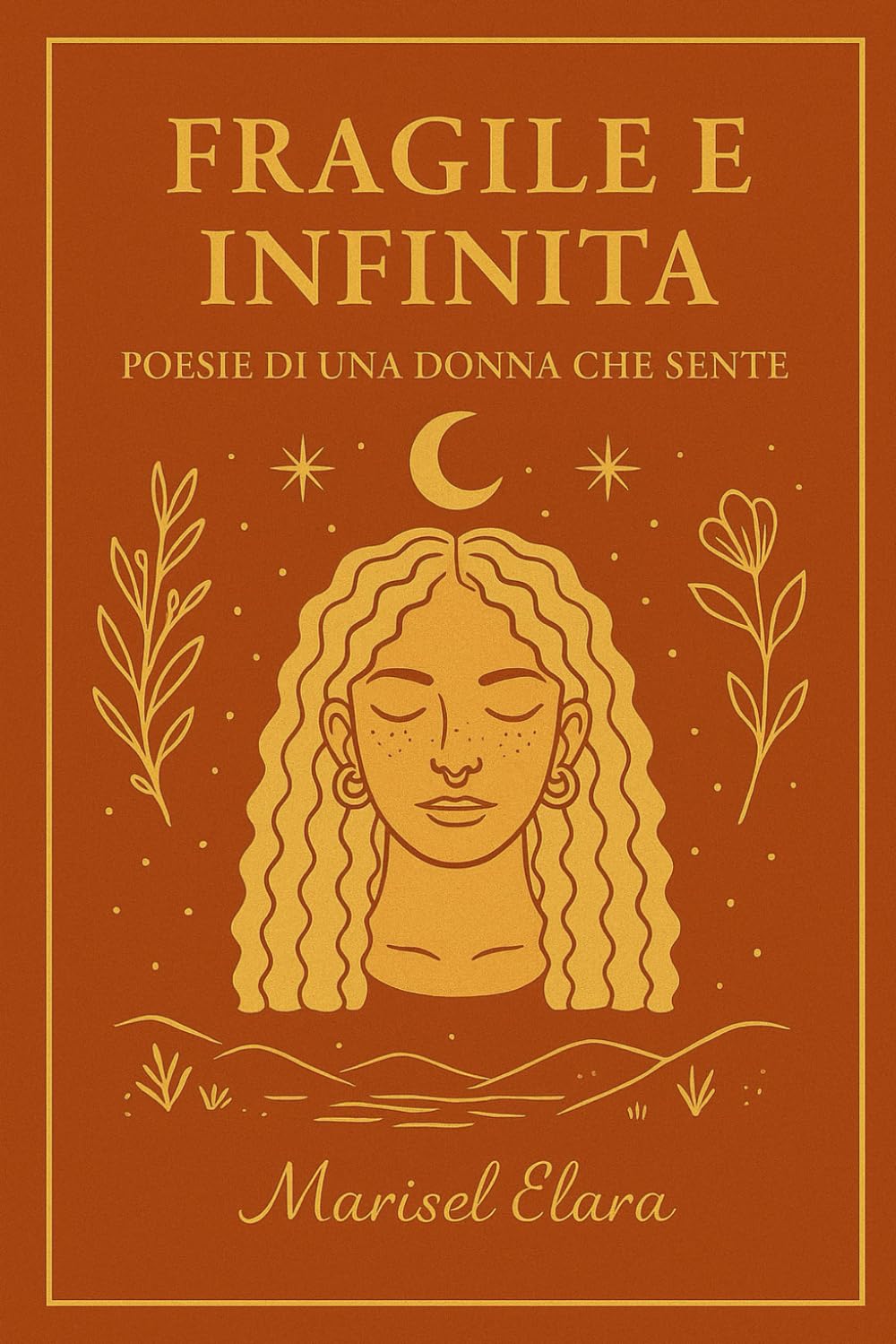 Fragile e Infinita: Poesie di una donna che sente