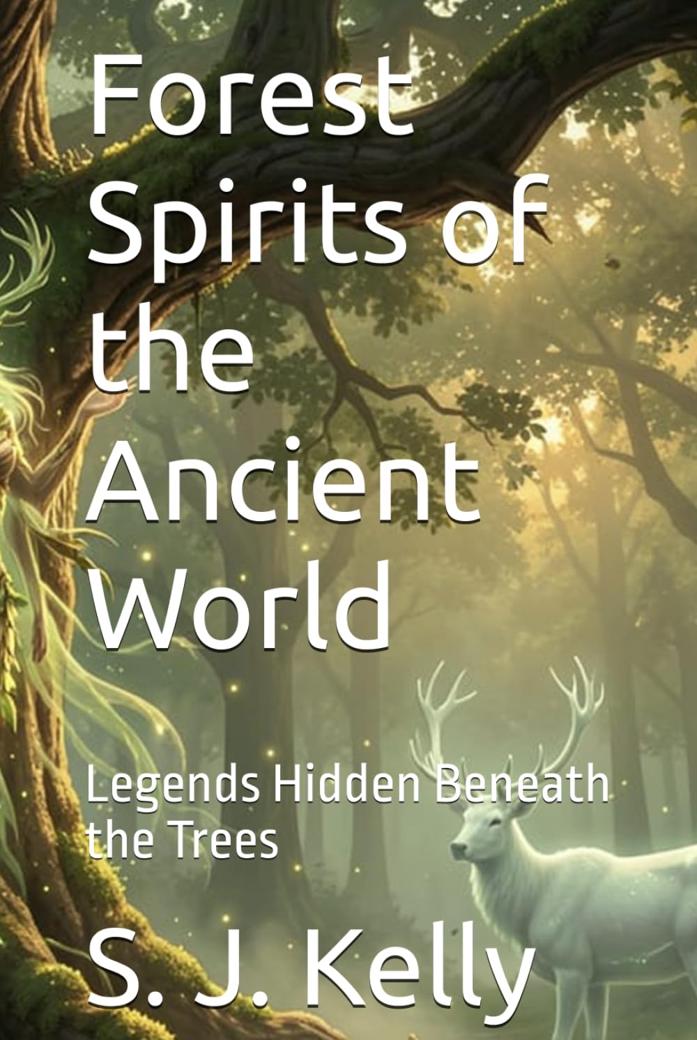 Forest Spirits of the Ancient World: Legends Hidden Beneath the Trees
