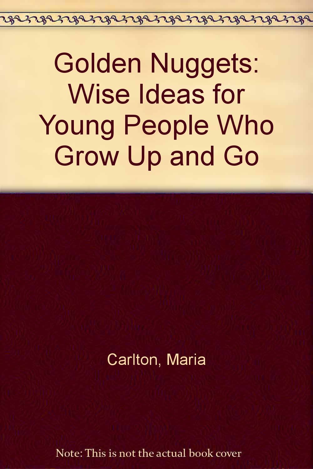 Golden Nuggets: Wise Ideas for Young People Who Grow Up and Go