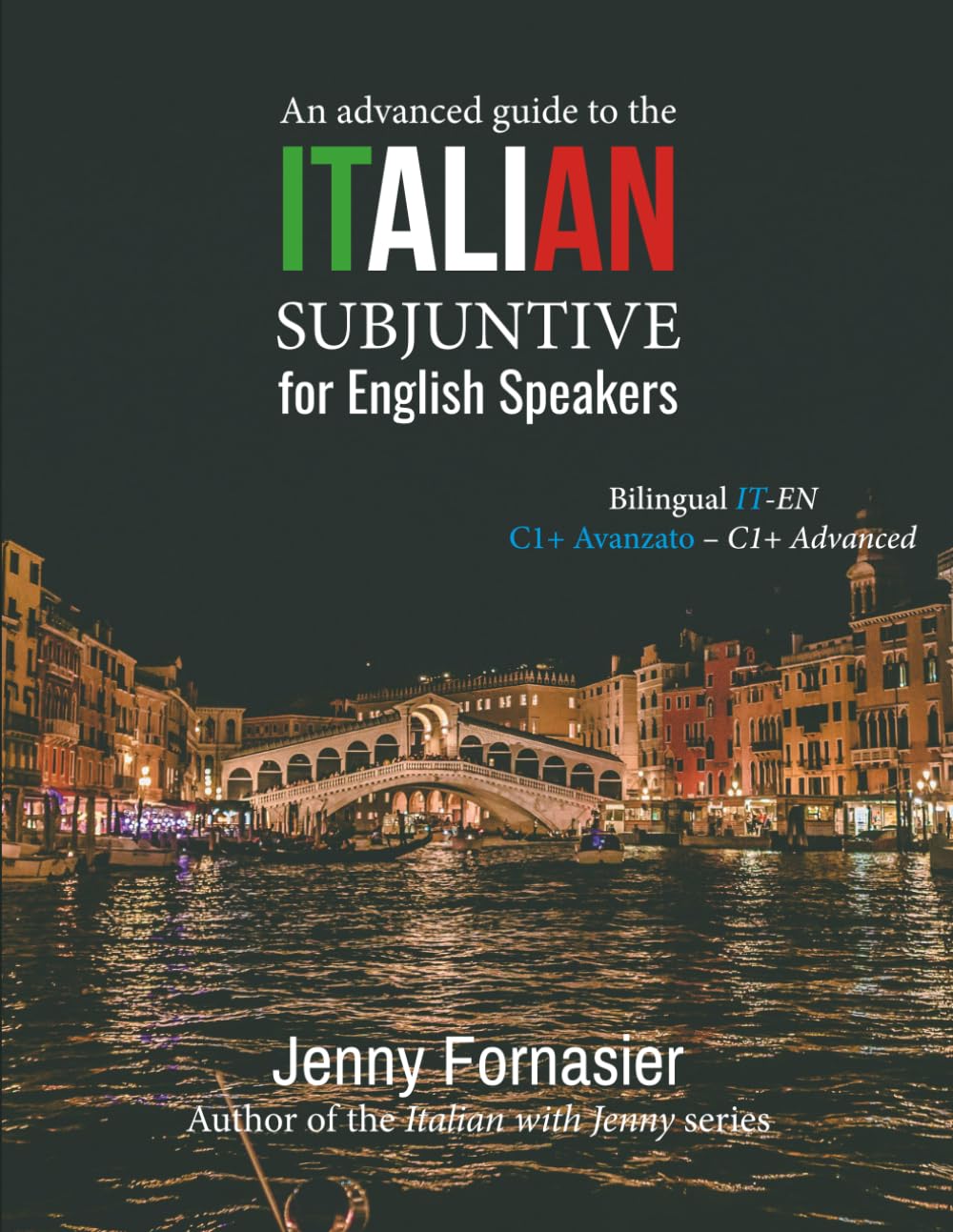 IMPARA L’ITALIANO CON JENNY - LEARN ITALIAN WITH JENNY: Una guida avanzata al Congiuntivo Italiano - An advanced guide to the Italian Subjunctive