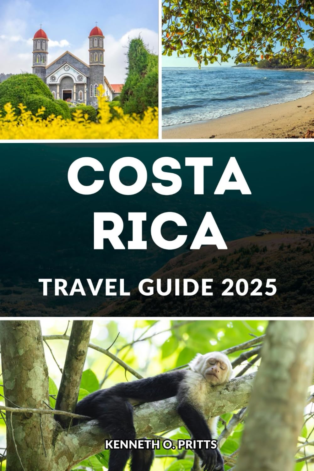 COSTA RICA TRAVEL GUIDE 2025: Where Adventure Meets Serenity: Your Complete Costa Rica Guide