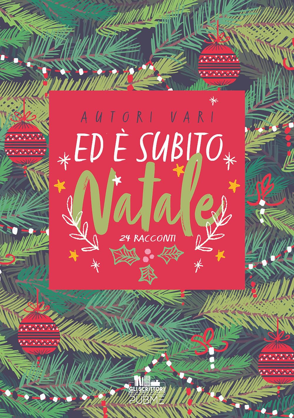 Ed è subito Natale!: 24 racconti (Collana Gli scrittori della porta accanto - PubMe)