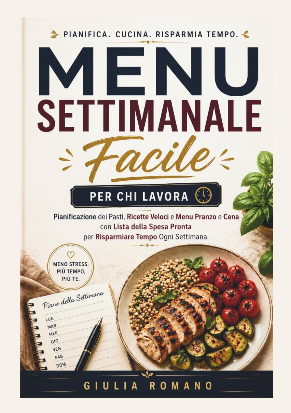 Menu Settimanale Facile per Chi Lavora: Pianificazione dei Pasti, Ricette Veloci e Menu Pranzo e Cena con Lista della Spesa Pronta per Risparmiare Tempo Ogni Settimana
