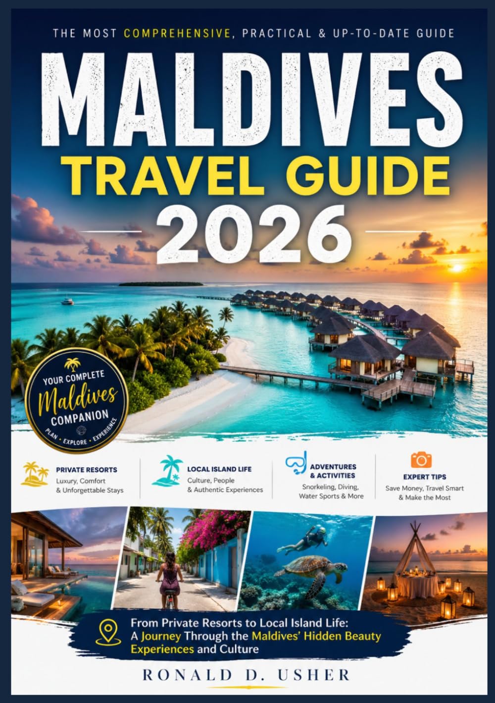 MALDIVES TRAVEL GUIDE 2026: From Private Resorts to Local Island Life: A Journey Through the Maldives’ Hidden Beauty Experiences and Culture