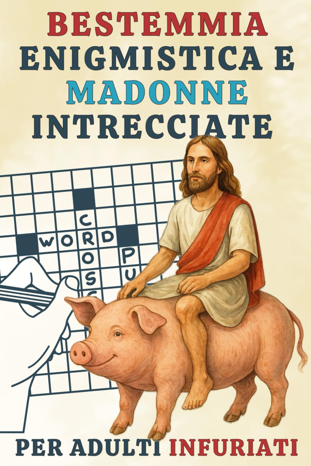 Bestemmia Enigmistica e Madonne Intrecciate per Adulti Infuriati: Cruciverba e libro da colorare adulti – Idee per Secret Santa, perfetto per regali ... tra amici, colleghi e parenti arrabbiati.