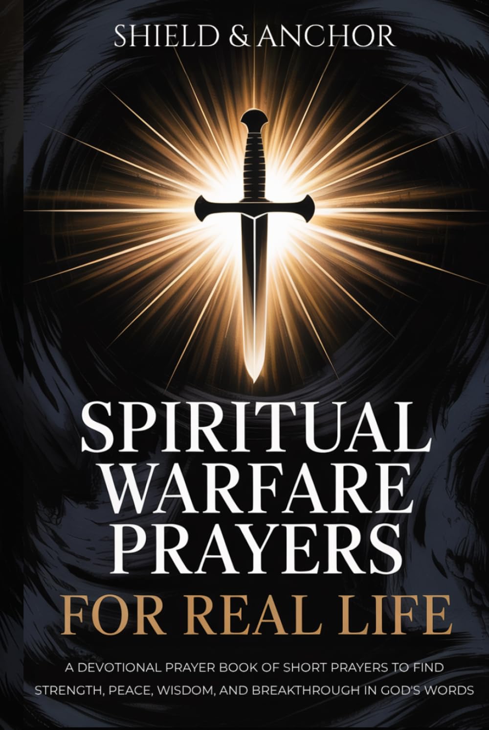 Spiritual Warfare Prayers for Real Life: A devotional prayer book of short prayers to find strength, peace, wisdom, and breakthrough in God's words—the perfect Christian gift.