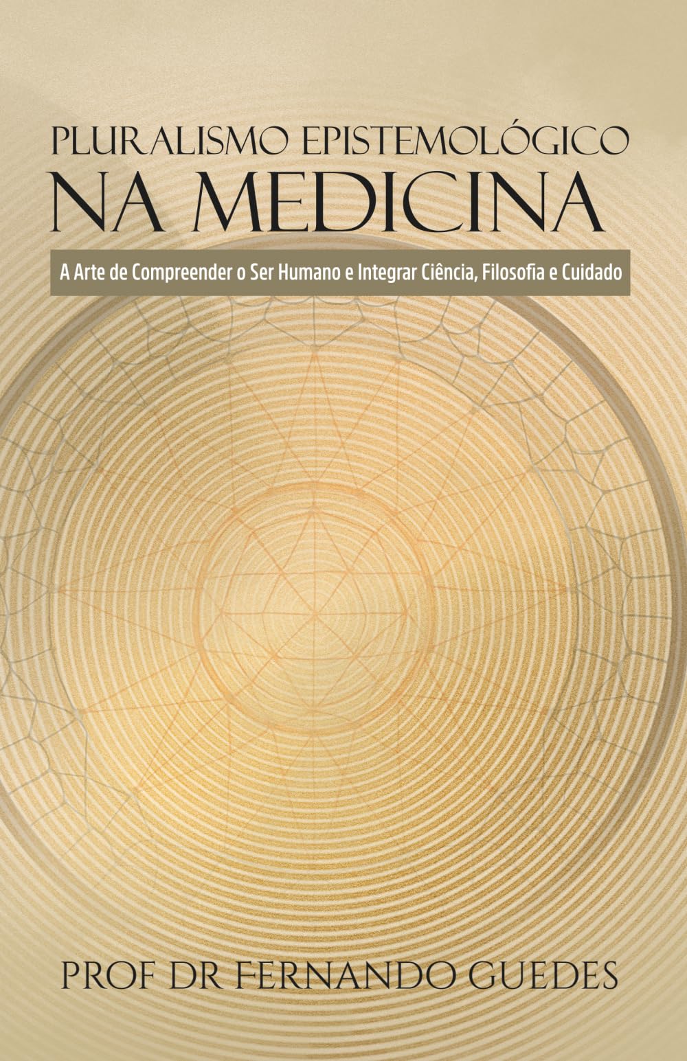 PLURALISMO EPISTEMOLÓGICO NA MEDICINA: A Arte de Compreender o Ser Humano e Integrar Ciência, Filosofia e Cuidado (A ESSÊNCIA, O SENTIDO E O ENCONTRO)