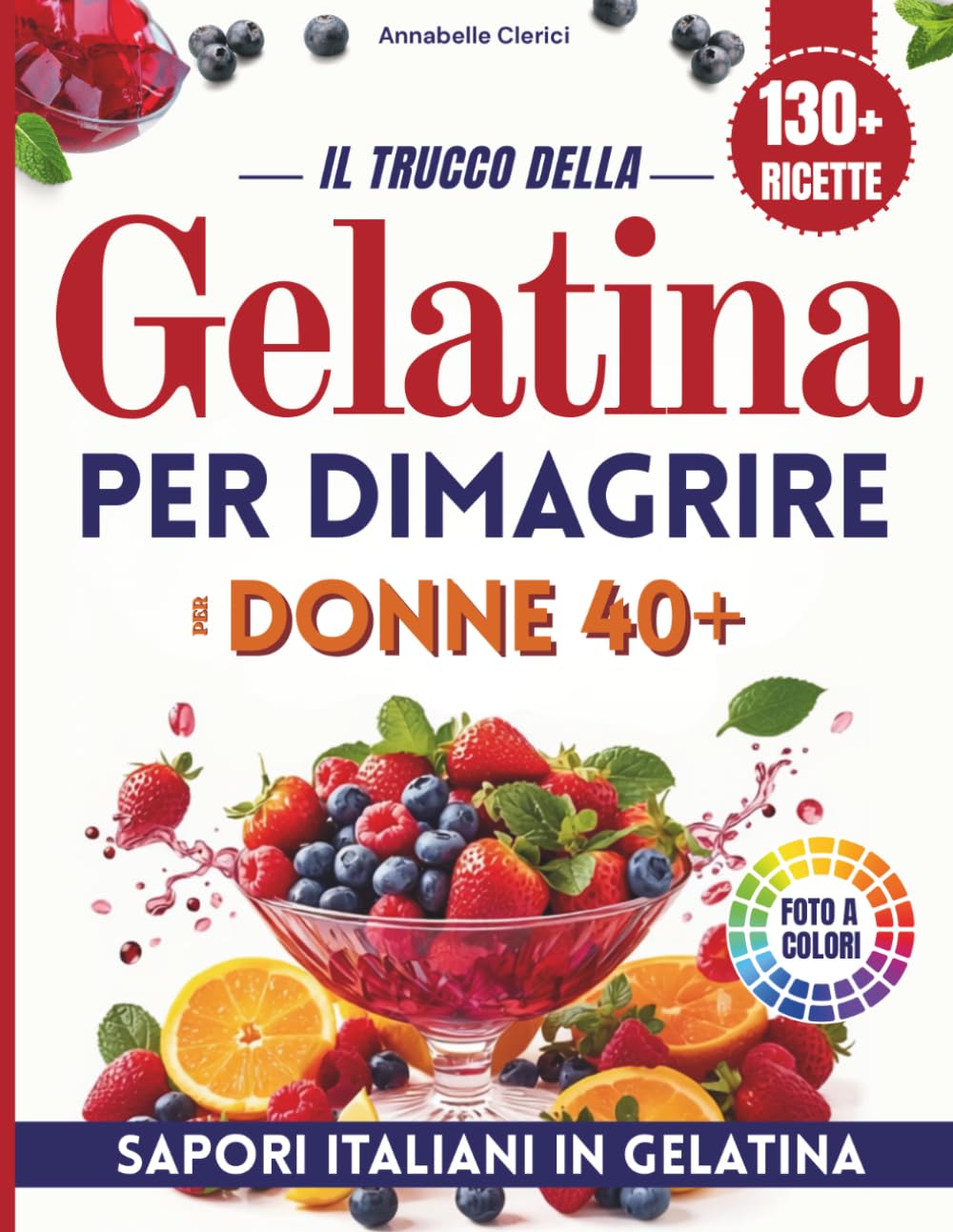 IL TRUCCO DELLA GELATINA PER DIMAGRIRE PER DONNE 40+: IL METODO FACILE PER CHI HA GIÀ PROVATO TUTTO: COME RIDURRE LA FAME SERALE, RITROVARE IL PESO NATURALE E SENTIRTI FINALMENTE BELLA NEL TUO CORPO