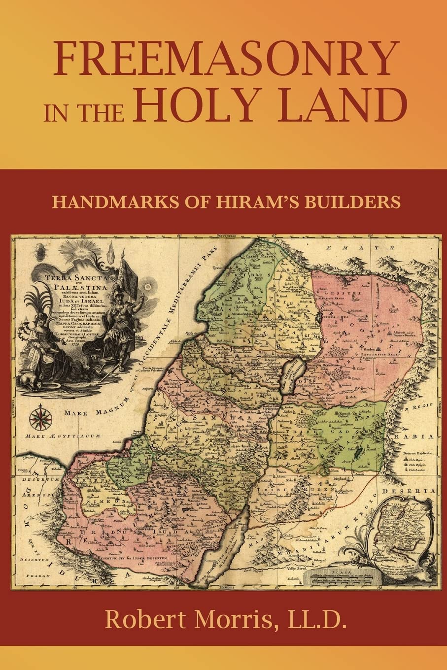 Freemasonry in the Holy Land: or, Handmarks of Hiram's Builders