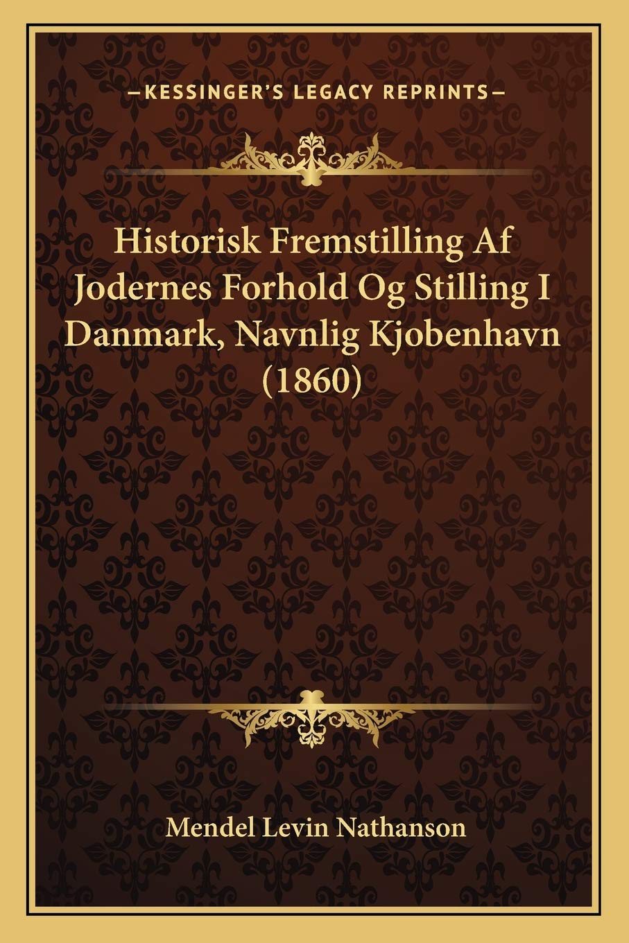 Historisk Fremstilling Af Jodernes Forhold Og Stilling I Danmark, Navnlig Kjobenhavn (1860)