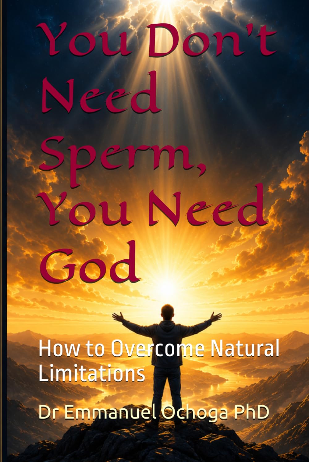You Don’t Need Sperm, You Need God: How to Overcome Natural Limitations