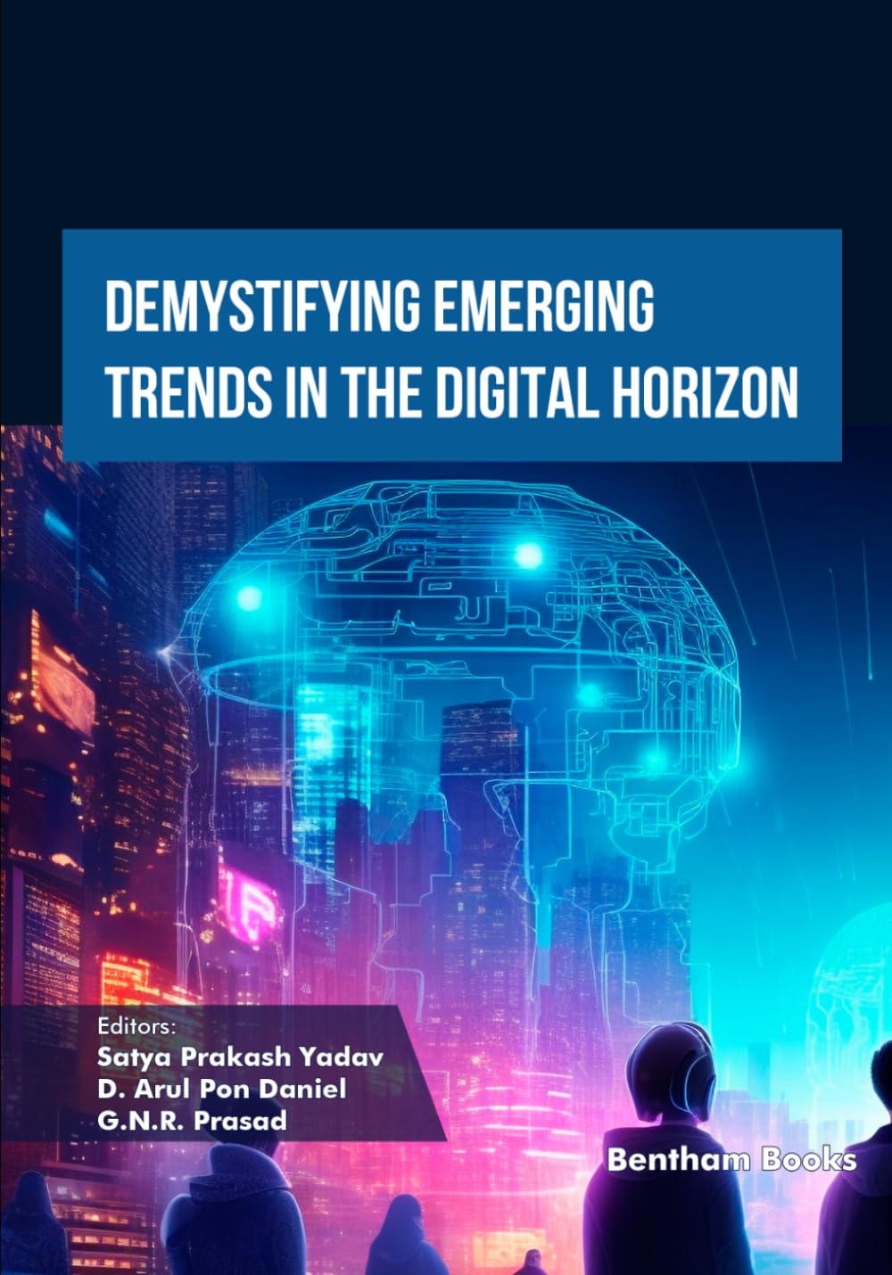Demystifying Emerging Trends in the Digital Horizon (Emerging Trends in Computation Intelligence and Disruptive Technologies)