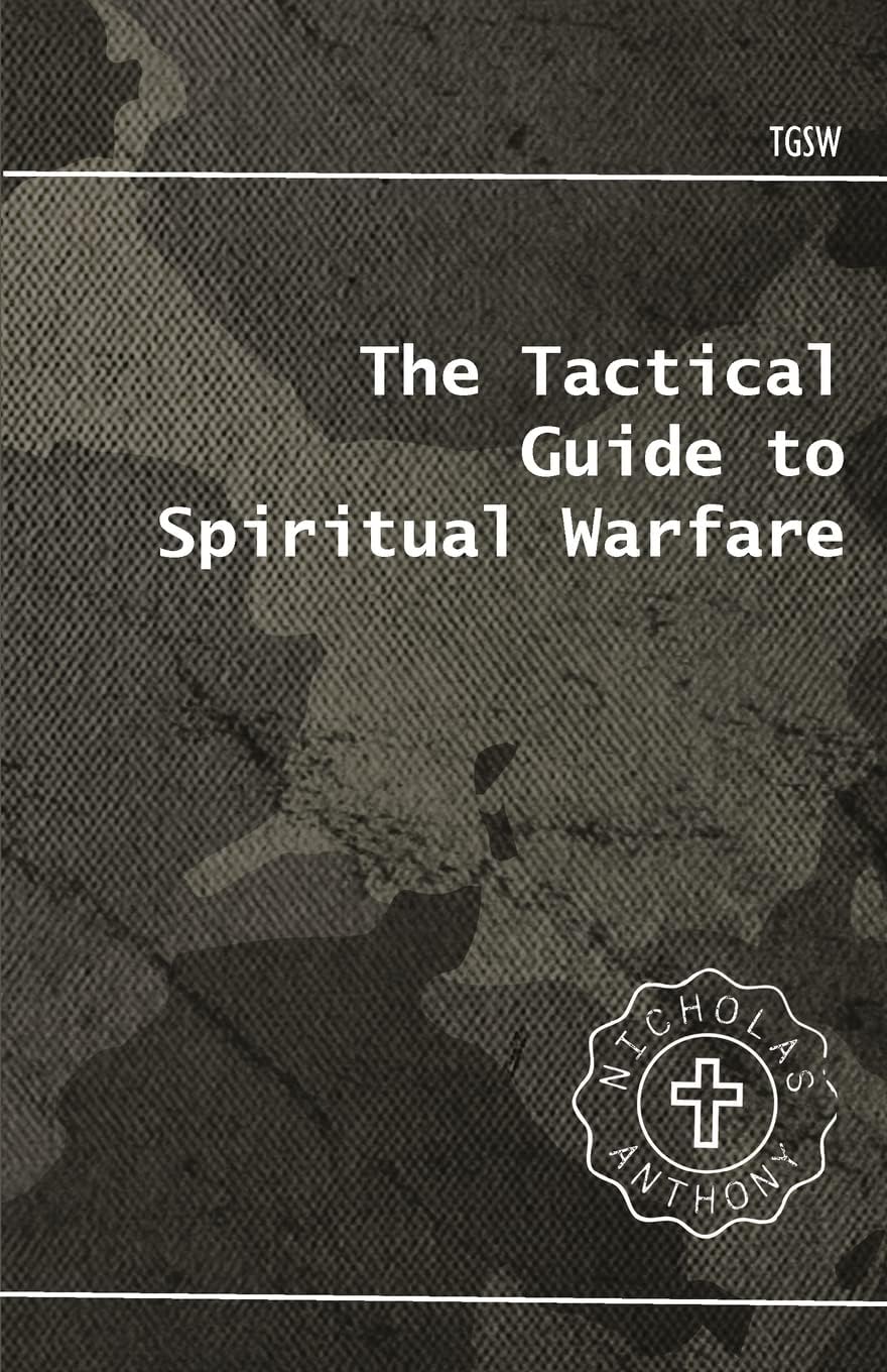 The Tactical Guide To Spiritual Warfare