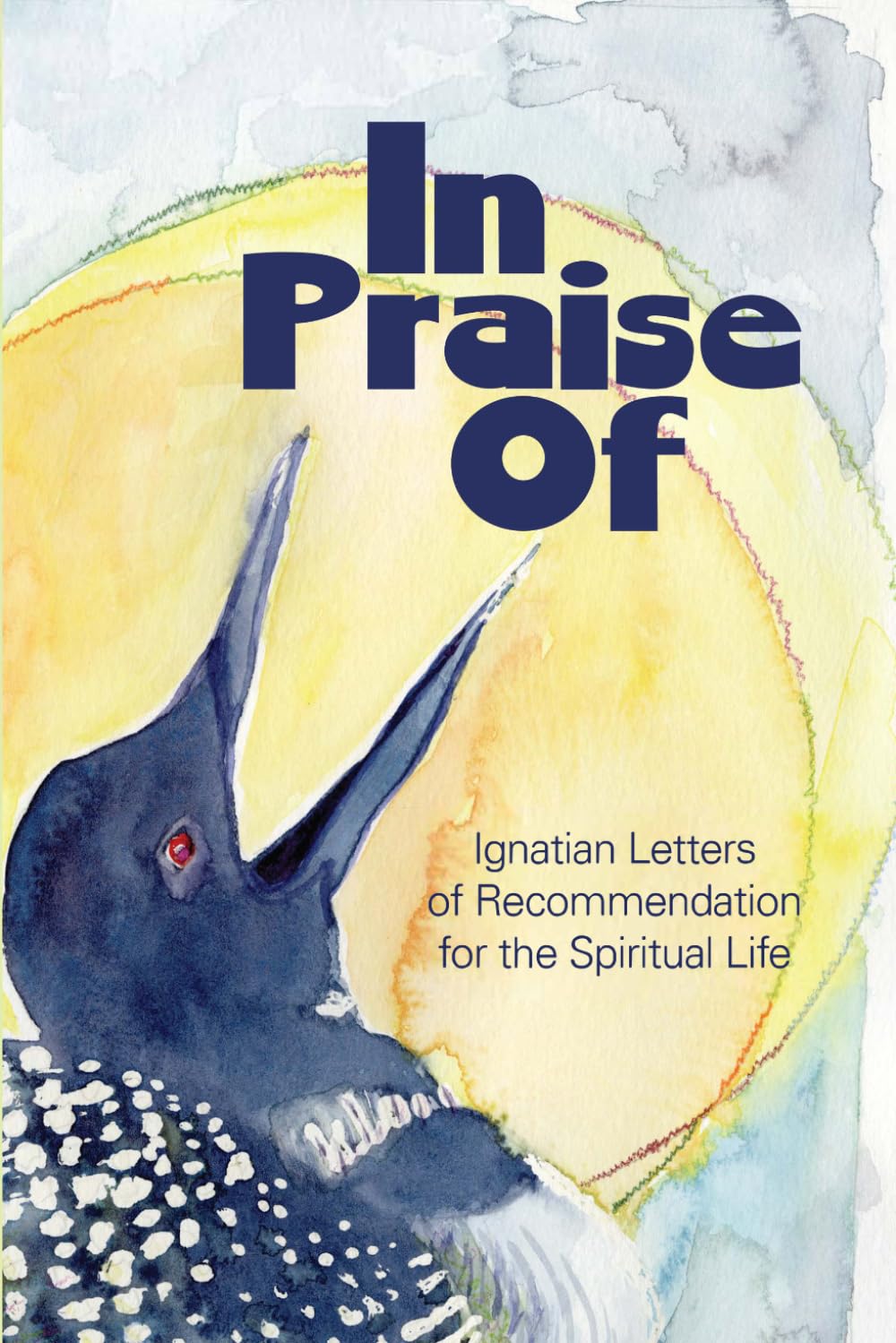 In Praise Of: Ignatian Letters of Recommendation for the Spiritual Life
