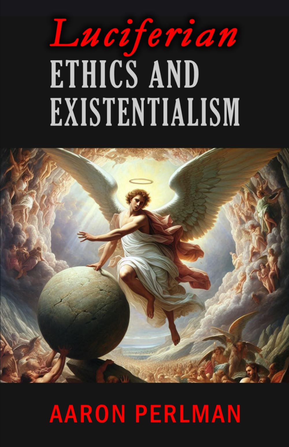 Luciferian Ethics & Existentialism: Forging Meaning in an Absurd Universe