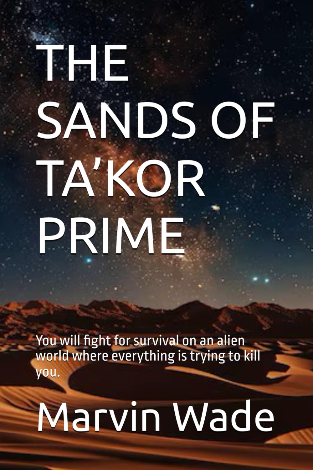 THE SANDS OF TA’KOR PRIME: You will fight for survival on an alien world where everything is trying to kill you.