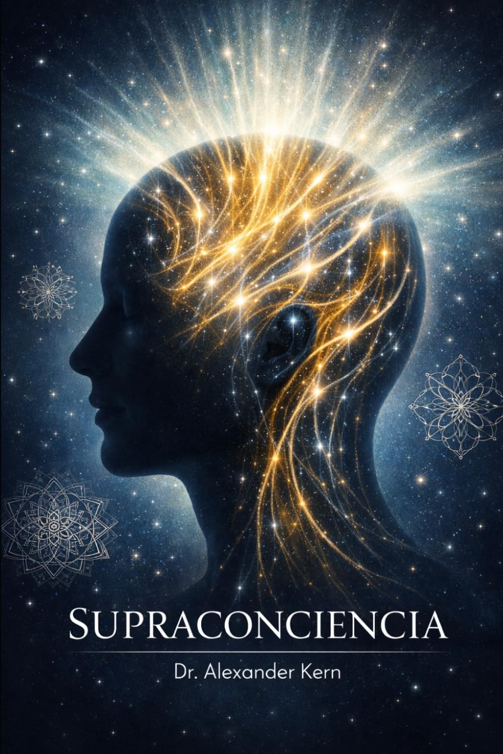 Supraconciencia: Técnicas Comprobadas para Expandir tu Conciencia y Vivir Desde la Verdad