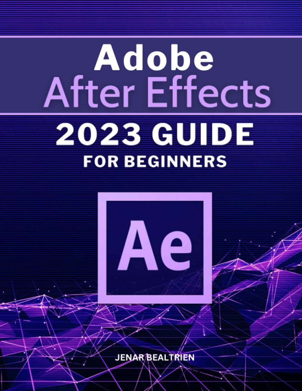 Buy Adobe After Effects 2023 Guide For Beginners Digital Animation