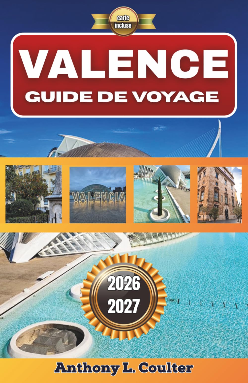 VALENCE GUIDE DE VOYAGE 2026-2027: Planifiez plus intelligemment, dépensez judicieusement et explorez cette ville méditerranéenne grâce aux conseils d'un habitant