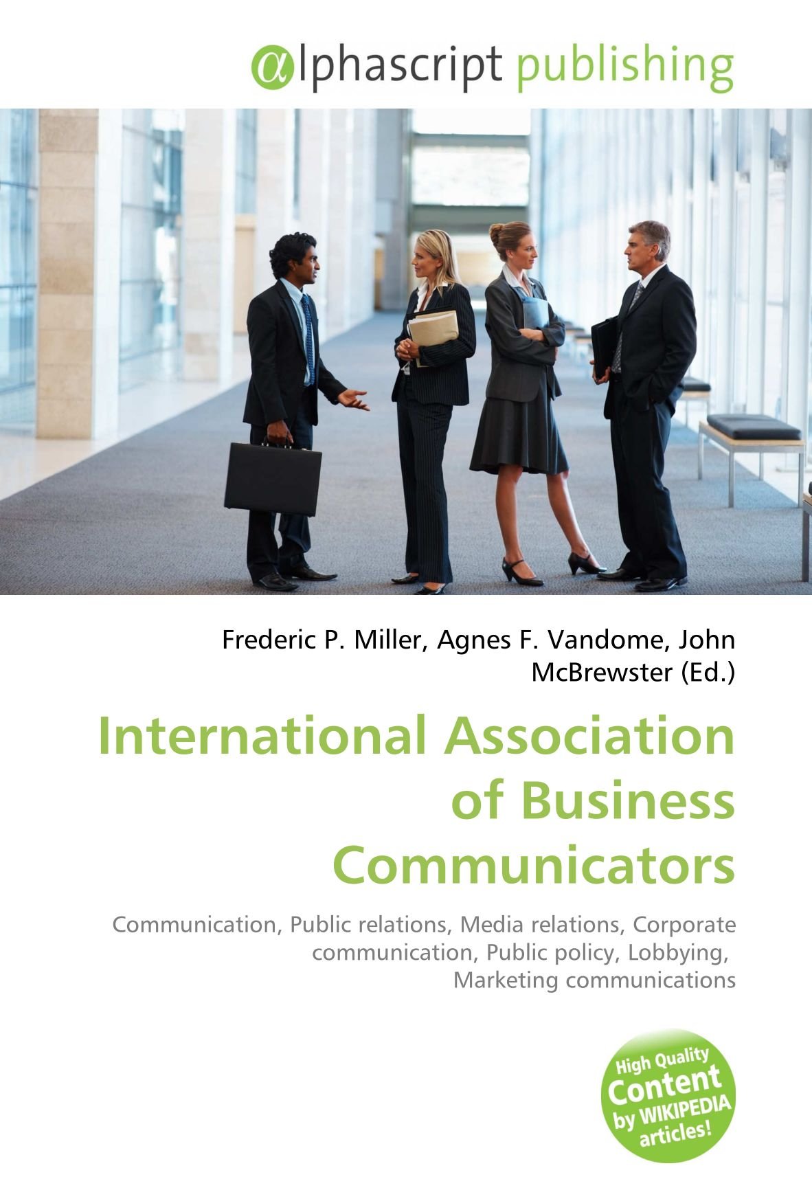 International Association of Business Communicators: Communication, Public relations, Media relations, Corporate communication, Public policy, Lobbying, Marketing communications