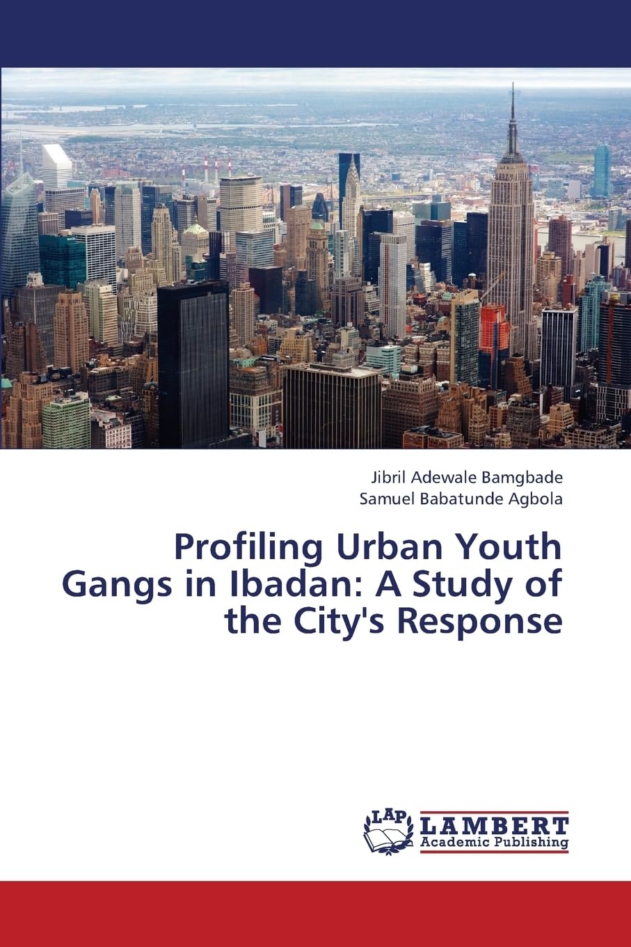 Profiling Urban Youth Gangs in Ibadan: A Study of the City's Response