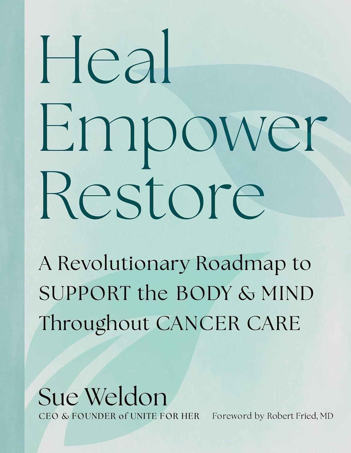 Heal Empower Restore: A Revolutionary Road Map to Support the Body and Mind Throughout Cancer Care      Paperback – September 22, 2026