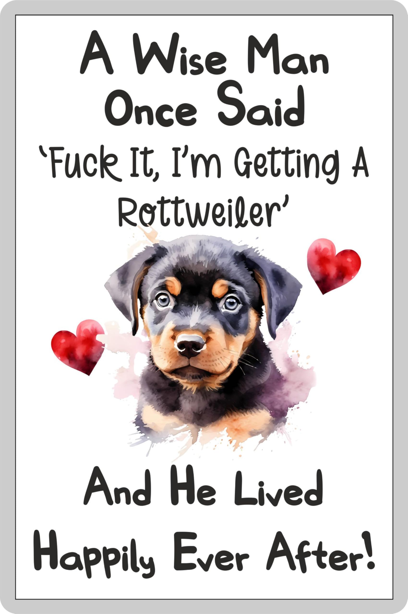 Decalarama Dog Fridge Magnet Gift – A Wise Man Once Said Fuck It I'm Getting A Rottweiler – Fun Rude Cute Pet Novelty Present