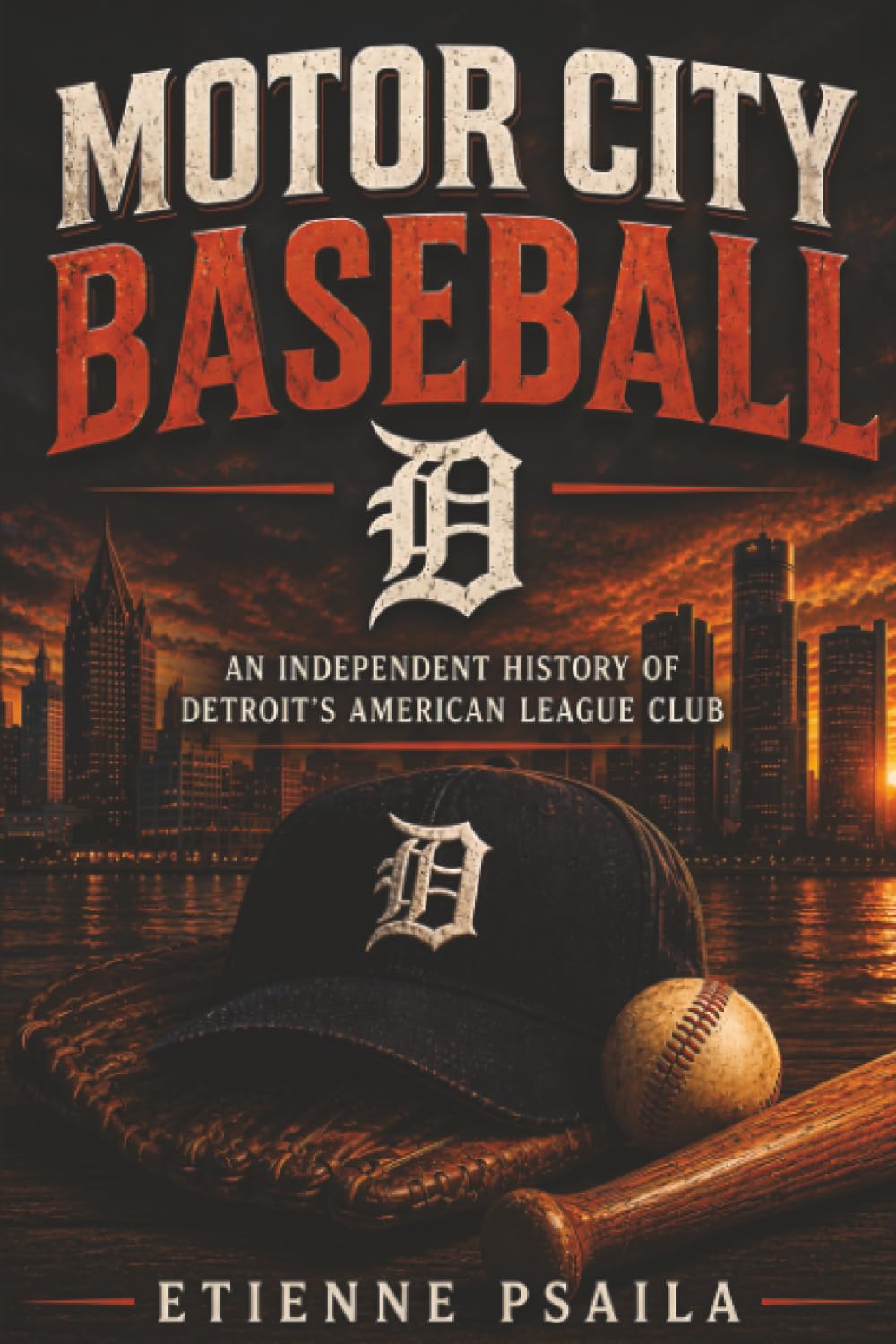 Motor City Baseball: An Independent History of Detroit’s American League Club