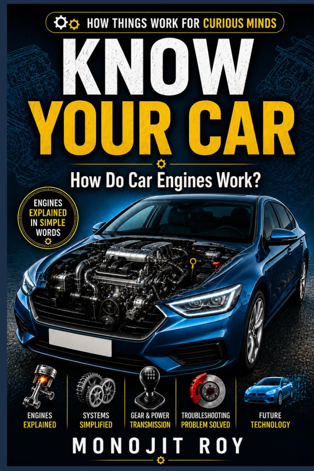 Know Your Car: How Do Car Engines Work (How Things Work For Curious Minds)