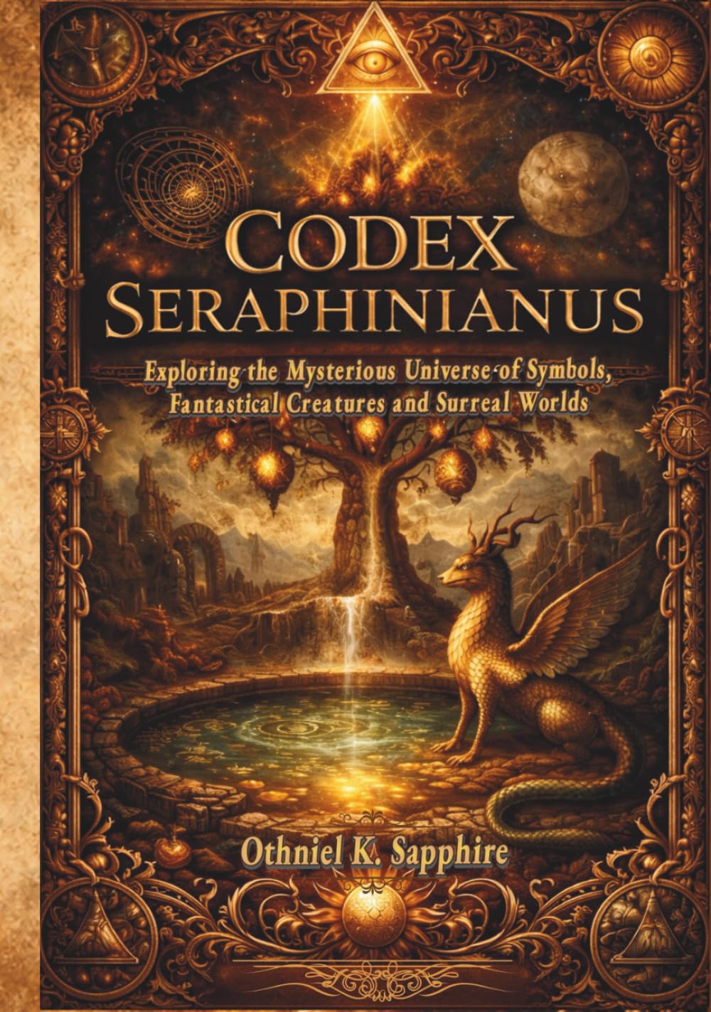 CODEX SERAPHINIANUS: Exploring the Mysterious Universe of Symbols, Fantastical Creatures and Surreal Worlds