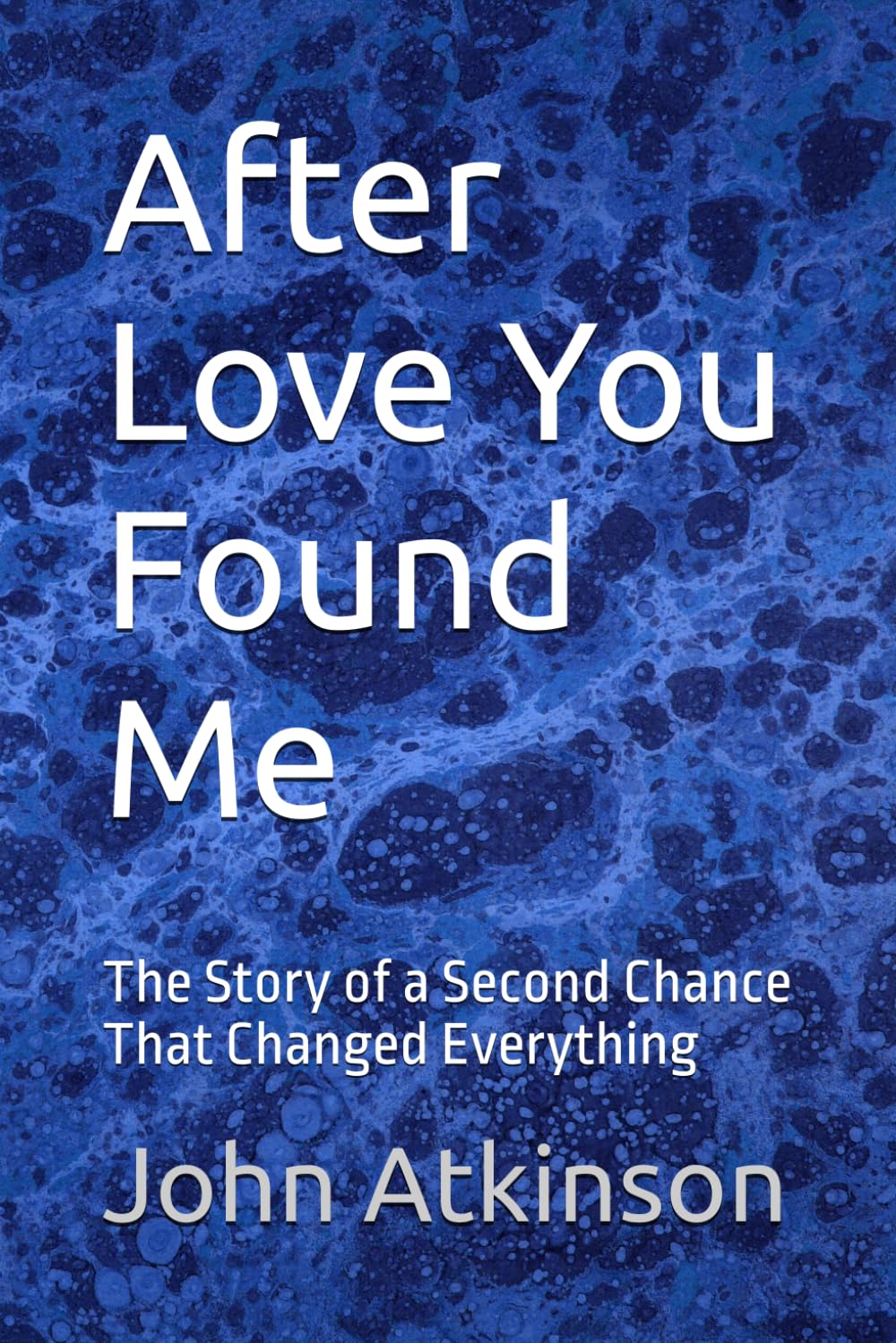 After Love You Found Me: The Story of a Second Chance That Changed Everything