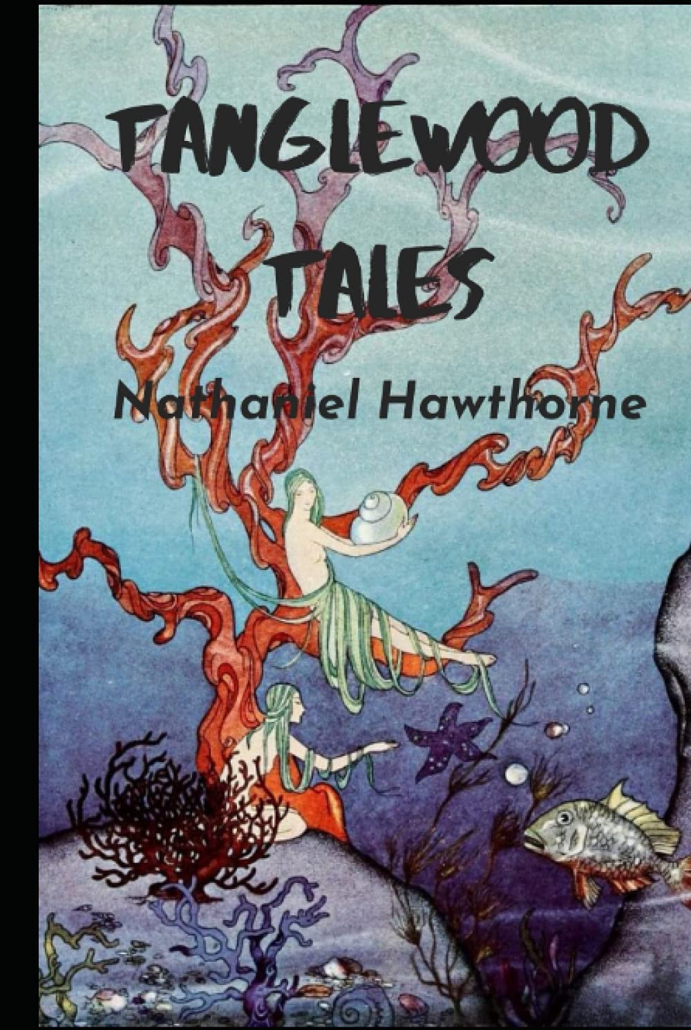 Tanglewood Tales by Nathaniel Hawthorne Annotated Edition
