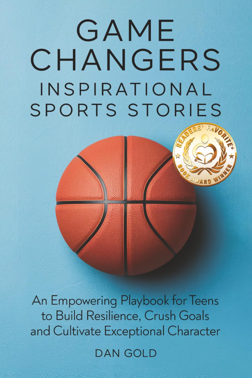 Game Changers: Inspirational Sports Stories: An Empowering Playbook for Teens to Build Resilience, Crush Goals and Cultivate Exceptional Character - 1