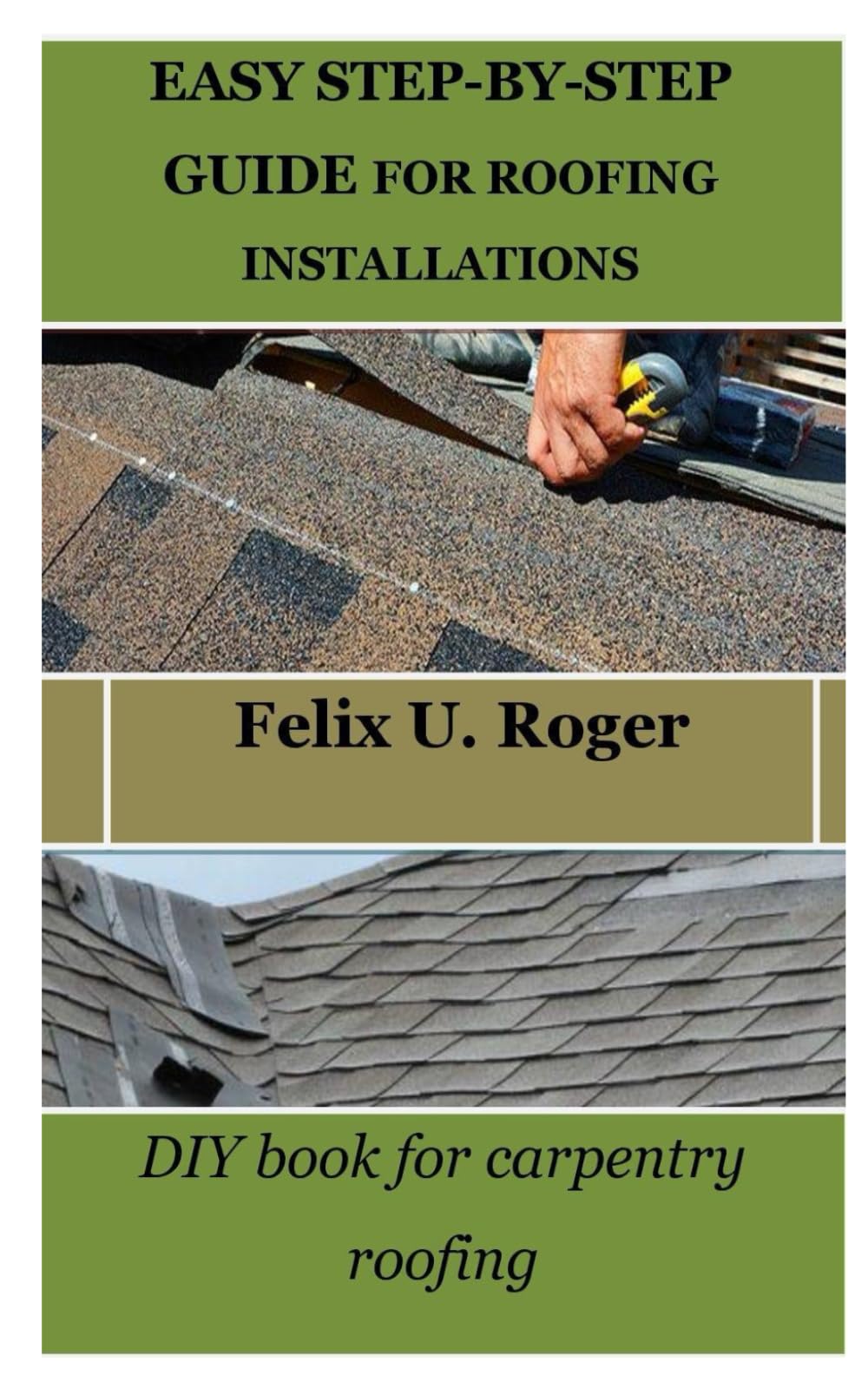 EASY STEP-BY-STEP GUIDE FOR ROOFING INSTALLATIONS: DIY book for carpentry roofing