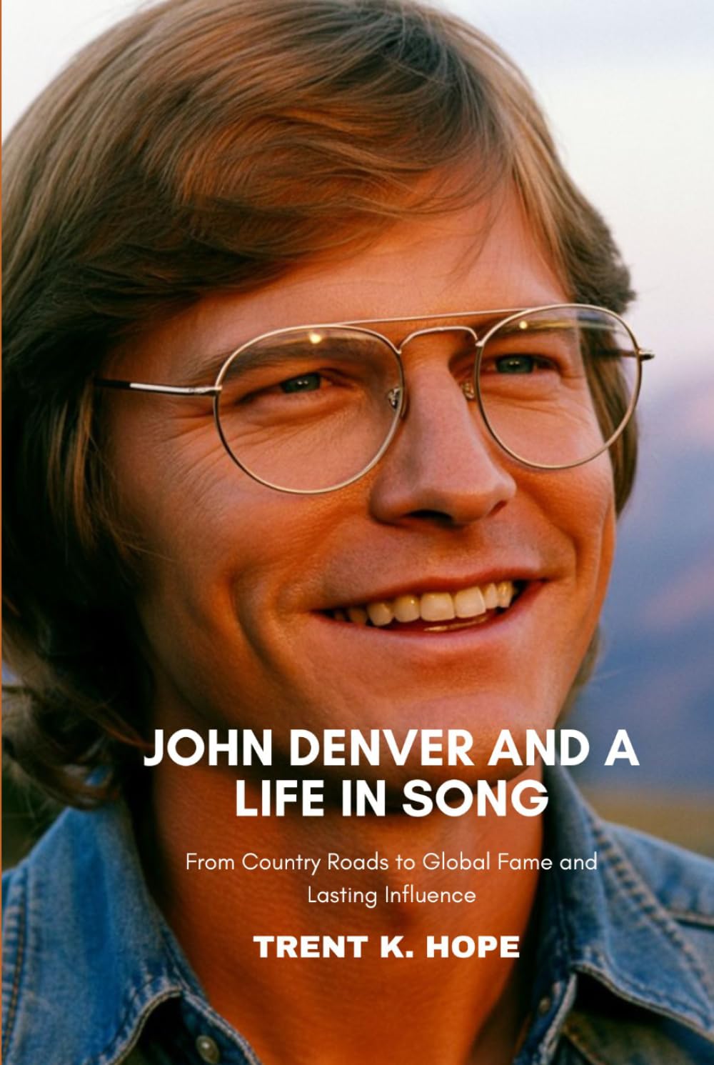 JOHN DENVER AND A LIFE IN SONG: From Country Roads to Global Fame and Lasting Influence