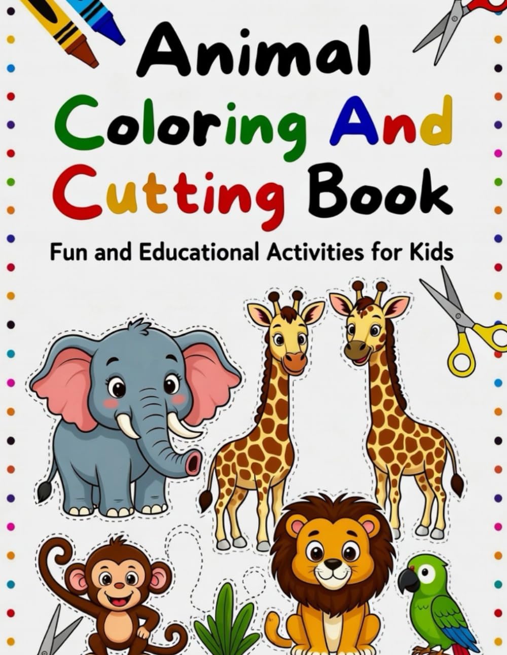 Animal Coloring and Cutting Book for Kids: Cut, Color, and Learn Cute Animals with Easy-to-Cut Pages for Little Hands (Animal Coloring Book)