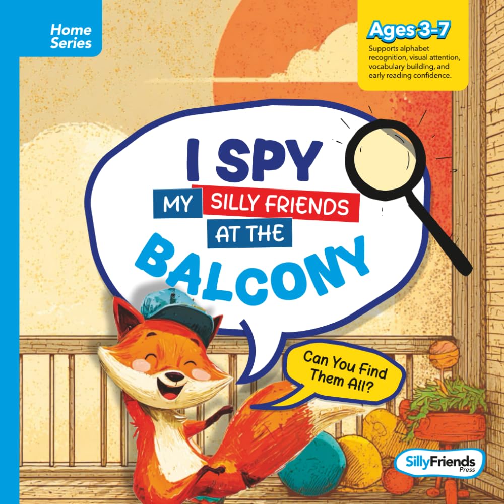 I Spy My Silly Friends at the Balcony: Spot, Giggle, and Explore with Every Turn! (I Spy Silly Friends™ Home Series Collection)