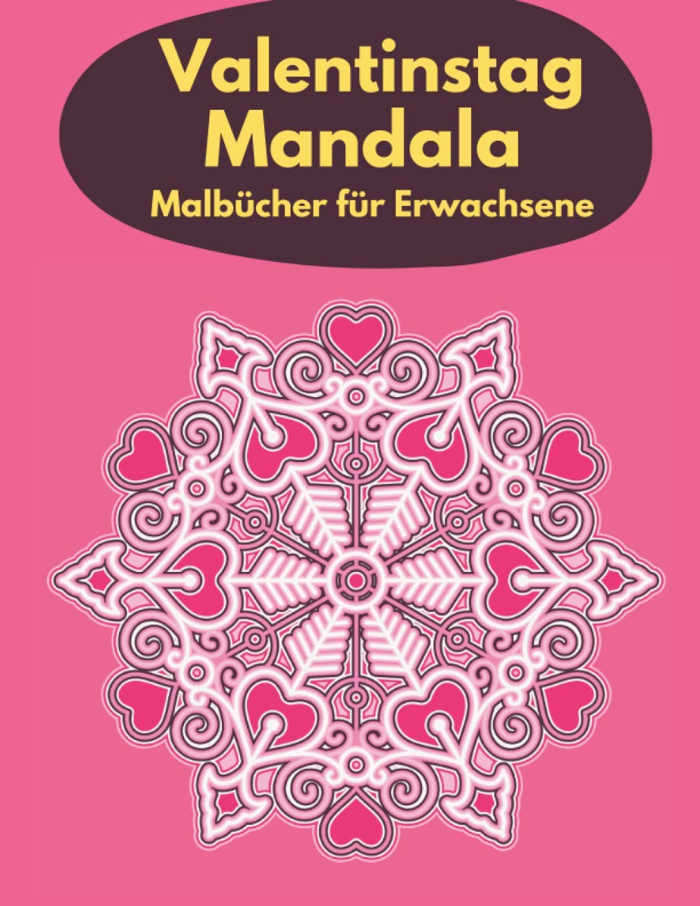 Valentinstag Mandala Malbücher für Erwachsene: Malbuch für Erwachsene zum Valentinstag, schönes Mandala-Design, (Valentinstag-Mandala-Malbuch)