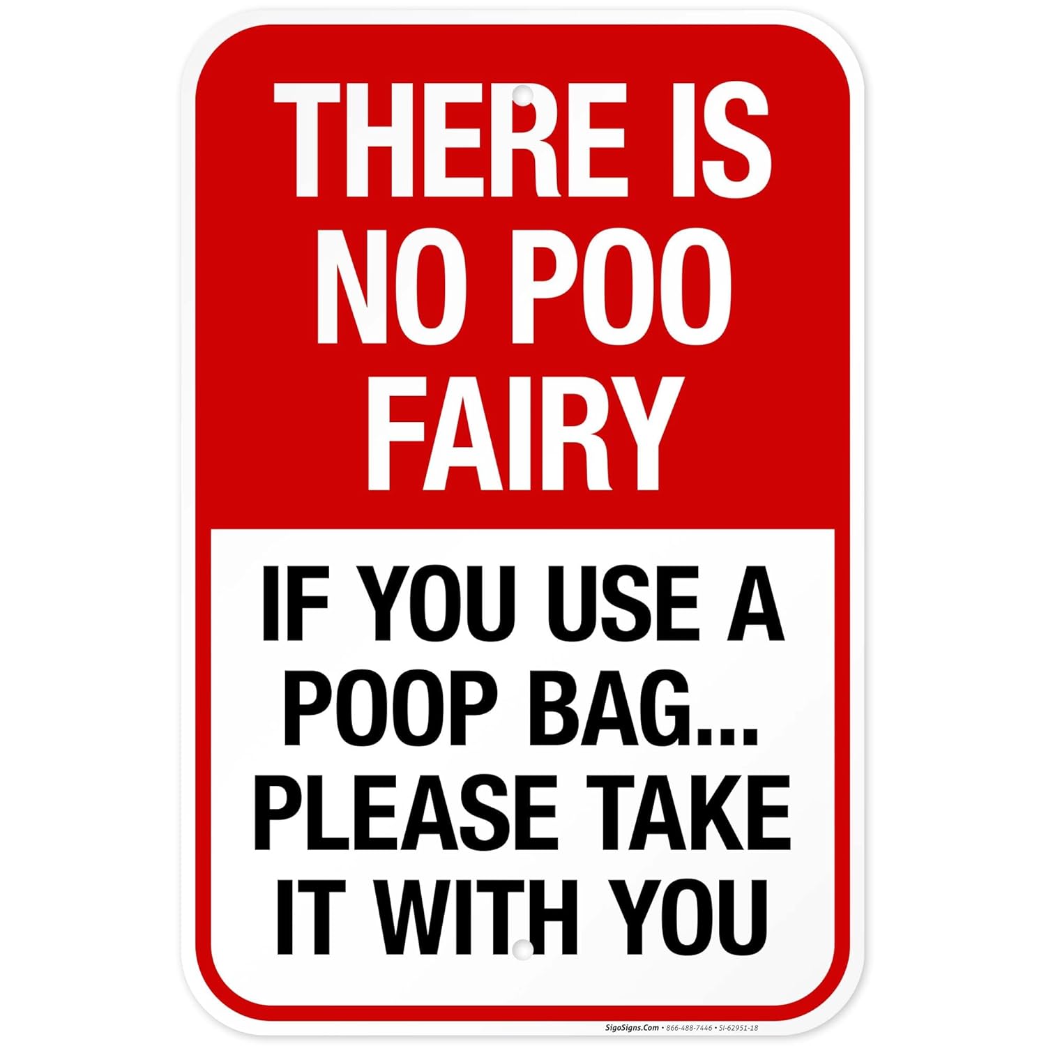 There Is No Poo Fairy If You Use A Poop Bag Please Take It With You Sign, 12x18 Inches, 55 mil thick HDPS (high density polystyrene), Made in USA
